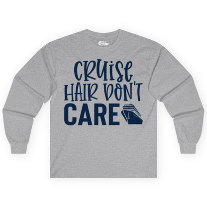 Cruise Hair Dont Care Shirt - Funny Cruise Apparel Vacation Tee (Long Sleeve) in Sport Grey - Cruise Hair Dont Care Shirt - Playful Vacation Slogan with Ship Graphic