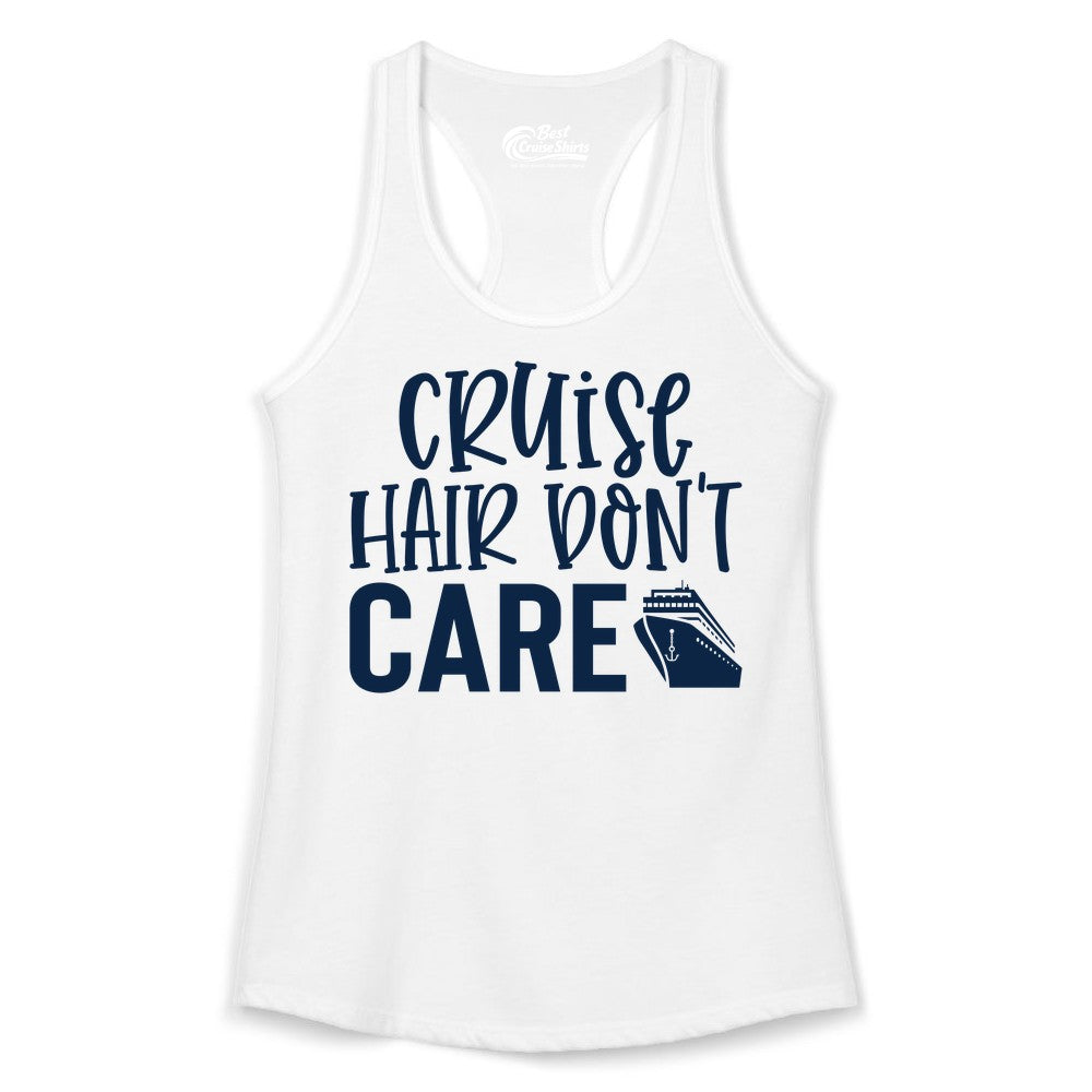 Cruise Hair Dont Care Shirt - Funny Cruise Apparel Vacation Tee (Ladies Tank) in White - Cruise Hair Dont Care Shirt - Playful Vacation Slogan with Ship Graphic