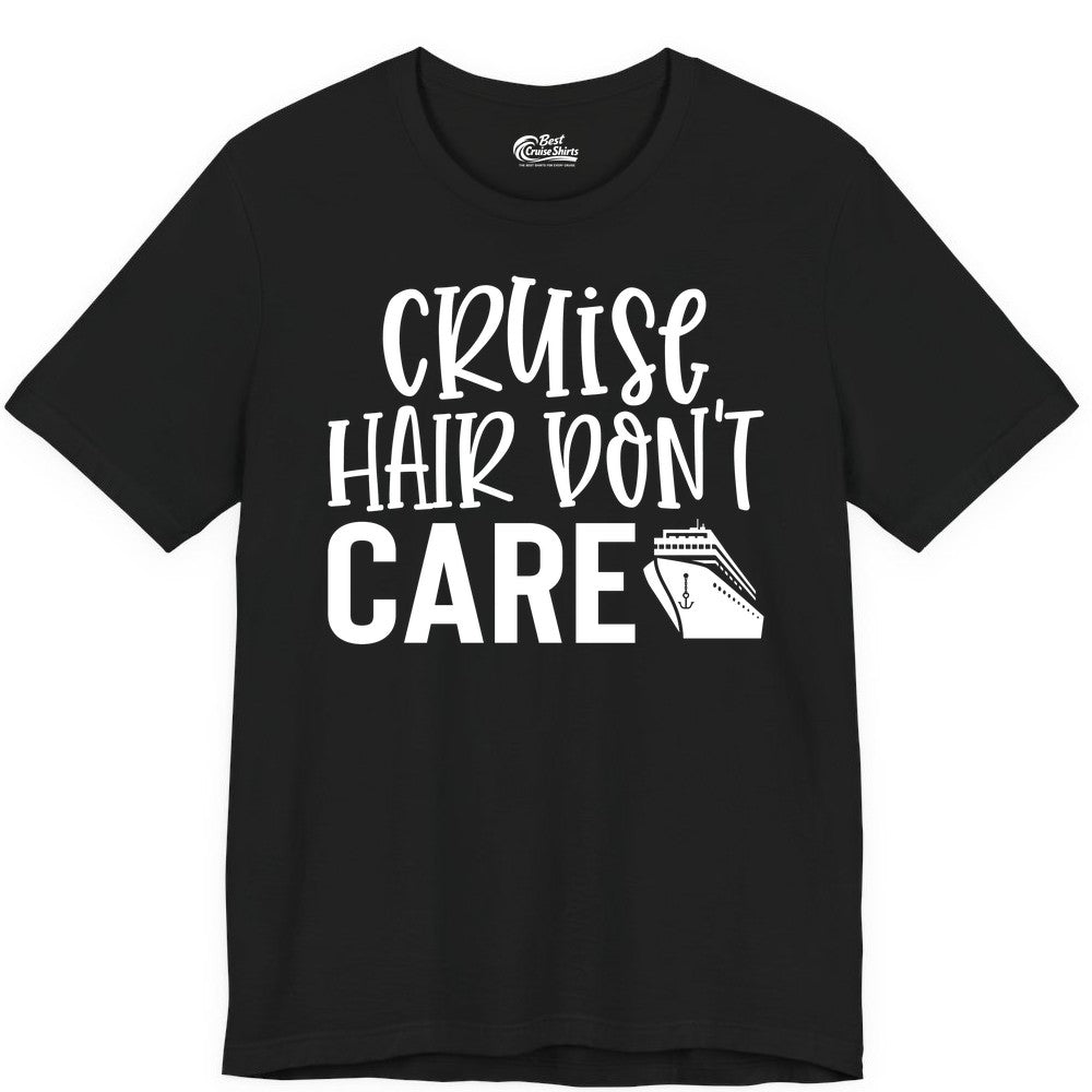 Cruise Hair Dont Care Shirt - Funny Cruise Apparel Vacation Tee (Premium Tee) in Black - Cruise Hair Dont Care Shirt - Playful Vacation Slogan with Ship Graphic