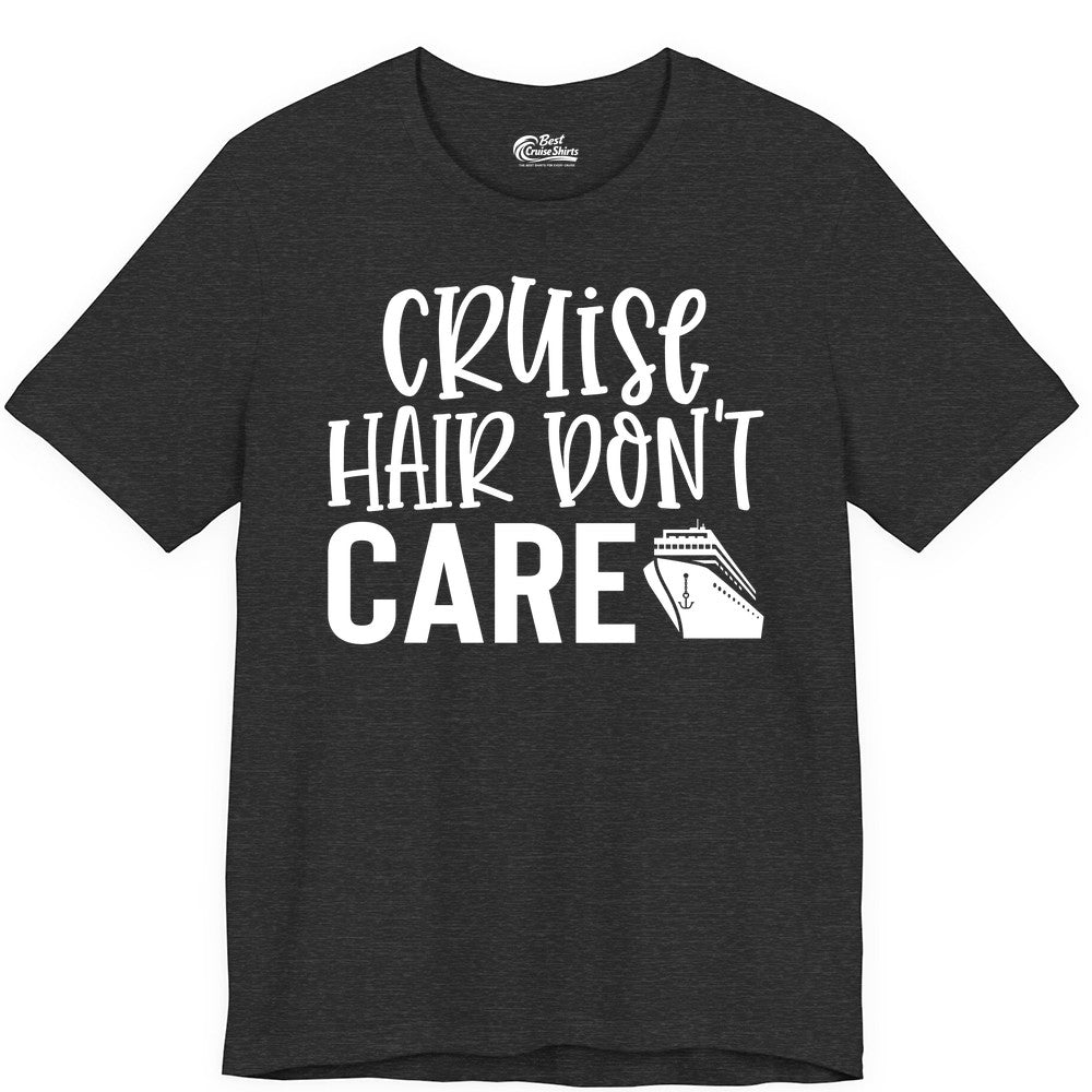 Cruise Hair Dont Care Shirt - Funny Cruise Apparel Vacation Tee (Premium Tee) in Dark Grey Heather - Cruise Hair Dont Care Shirt - Playful Vacation Slogan with Ship Graphic