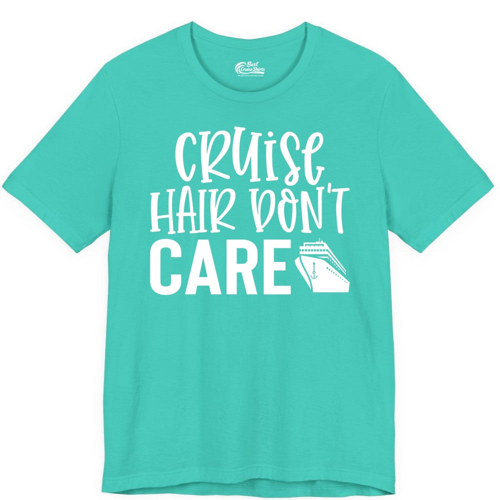 Cruise Hair Dont Care Shirt - Funny Cruise Apparel Vacation Tee (Premium Tee) in Teal - Cruise Hair Dont Care Shirt - Playful Vacation Slogan with Ship Graphic