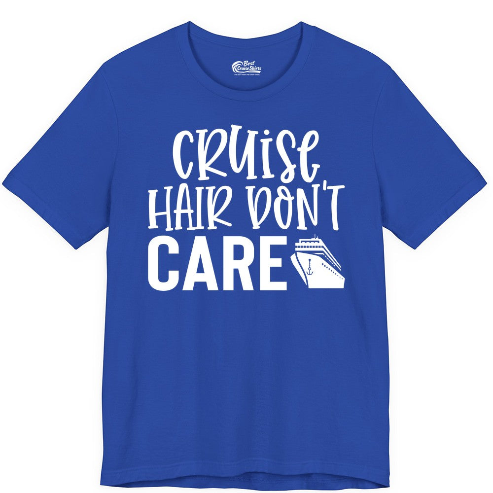Cruise Hair Dont Care Shirt - Funny Cruise Apparel Vacation Tee (Premium Tee) in True Royal - Cruise Hair Dont Care Shirt - Playful Vacation Slogan with Ship Graphic