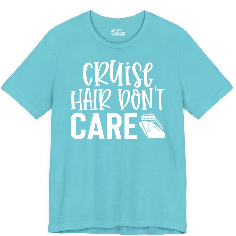 Cruise Hair Dont Care Shirt - Funny Cruise Apparel Vacation Tee (Premium Tee) in Turquoise - Cruise Hair Dont Care Shirt - Playful Vacation Slogan with Ship Graphic