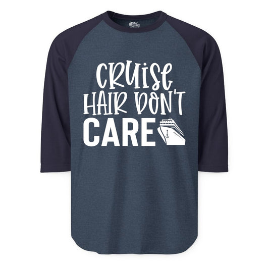 Cruise Hair Dont Care Shirt - Funny Cruise Apparel Vacation Tee (Raglan) in Heather DenimNavy - Cruise Hair Dont Care Shirt - Playful Vacation Slogan with Ship Graphic