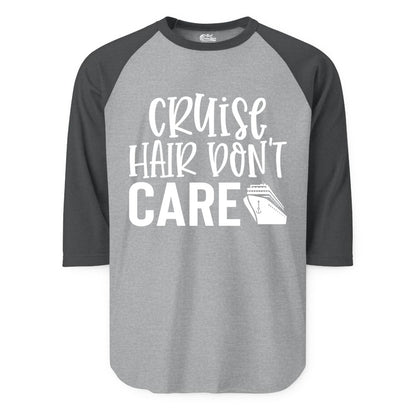 Cruise Hair Dont Care Shirt - Funny Cruise Apparel Vacation Tee (Raglan) in Heather GreyHeather Charcoal - Cruise Hair Dont Care Shirt - Playful Vacation Slogan with Ship Graphic