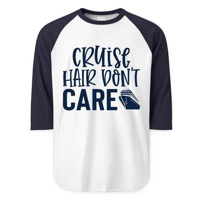 Cruise Hair Dont Care Shirt - Funny Cruise Apparel Vacation Tee (Raglan) in WhiteNavy - Cruise Hair Dont Care Shirt - Playful Vacation Slogan with Ship Graphic