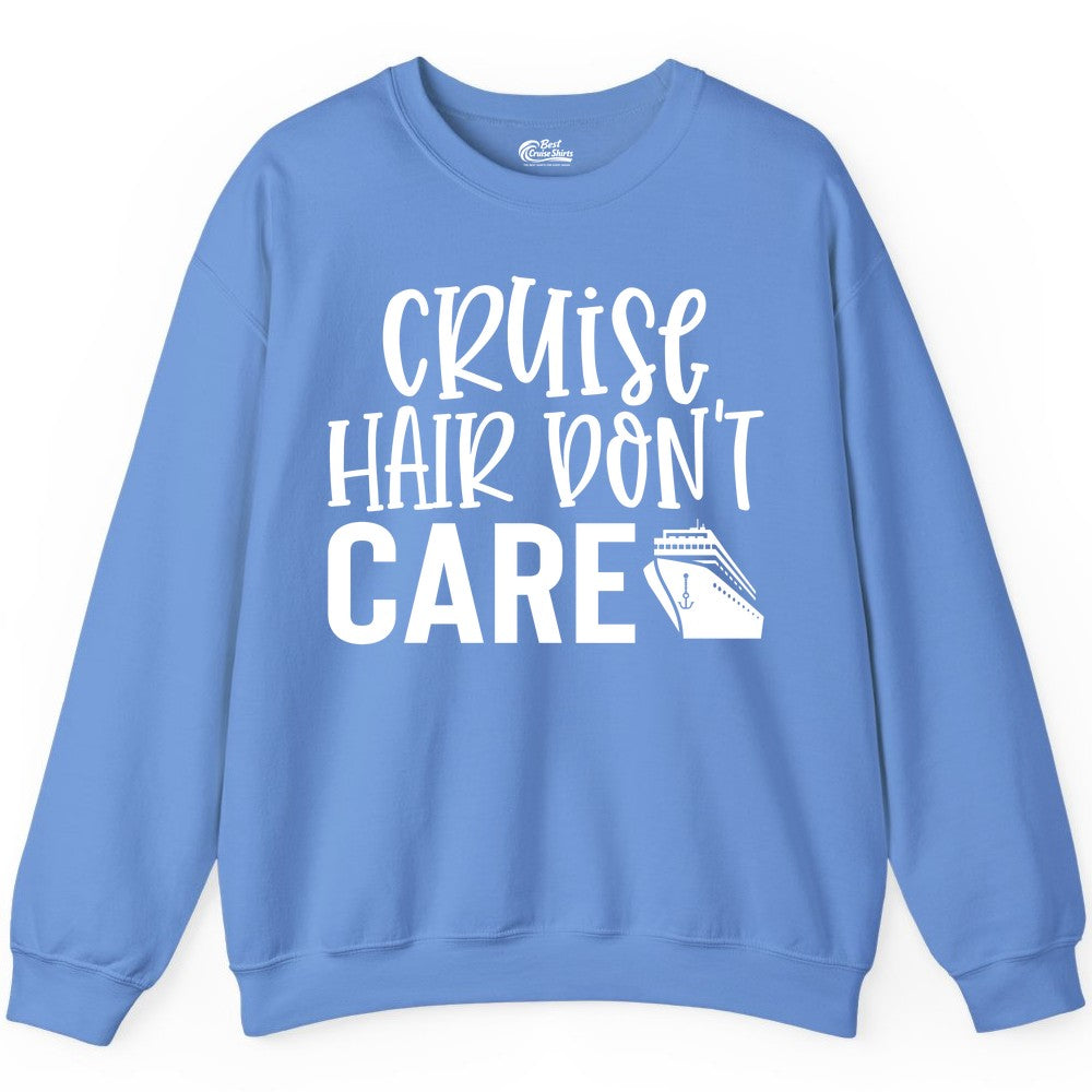 Cruise Hair Dont Care Shirt - Funny Cruise Apparel Vacation Tee (Sweatshirt) in Carolina Blue - Cruise Hair Dont Care Shirt - Playful Vacation Slogan with Ship Graphic
