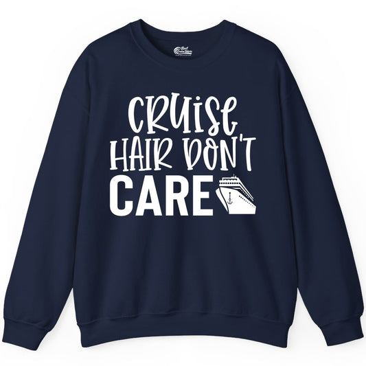 Cruise Hair Dont Care Shirt - Funny Cruise Apparel Vacation Tee (Sweatshirt) in Navy - Cruise Hair Dont Care Shirt - Playful Vacation Slogan with Ship Graphic