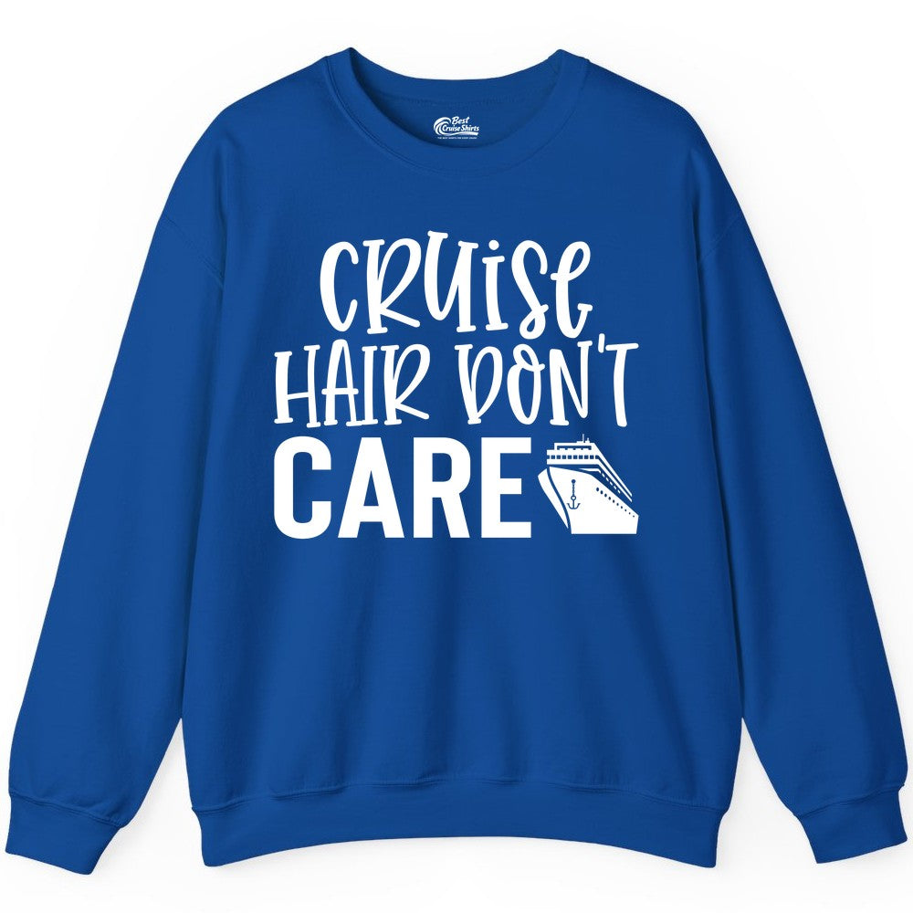 Cruise Hair Dont Care Shirt - Funny Cruise Apparel Vacation Tee (Sweatshirt) in Royal - Cruise Hair Dont Care Shirt - Playful Vacation Slogan with Ship Graphic
