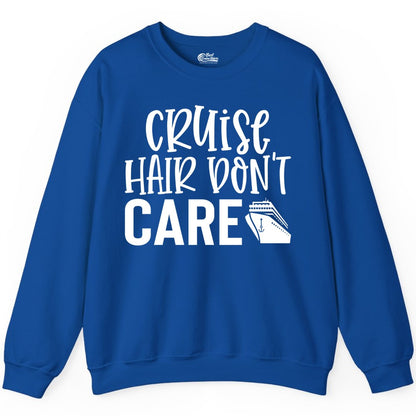 Cruise Hair Dont Care Shirt - Funny Cruise Apparel Vacation Tee (Sweatshirt) in Royal - Cruise Hair Dont Care Shirt - Playful Vacation Slogan with Ship Graphic
