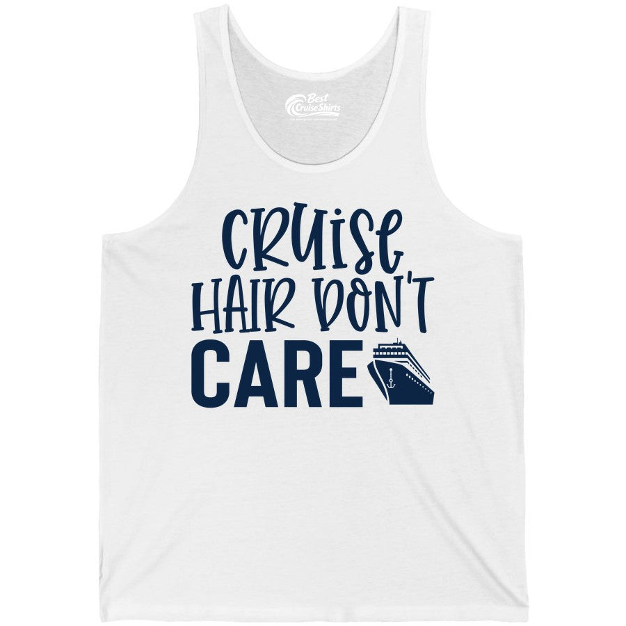 Cruise Hair Dont Care Shirt - Funny Cruise Apparel Vacation Tee (Tank Top) in White - Cruise Hair Dont Care Shirt - Playful Vacation Slogan with Ship Graphic
