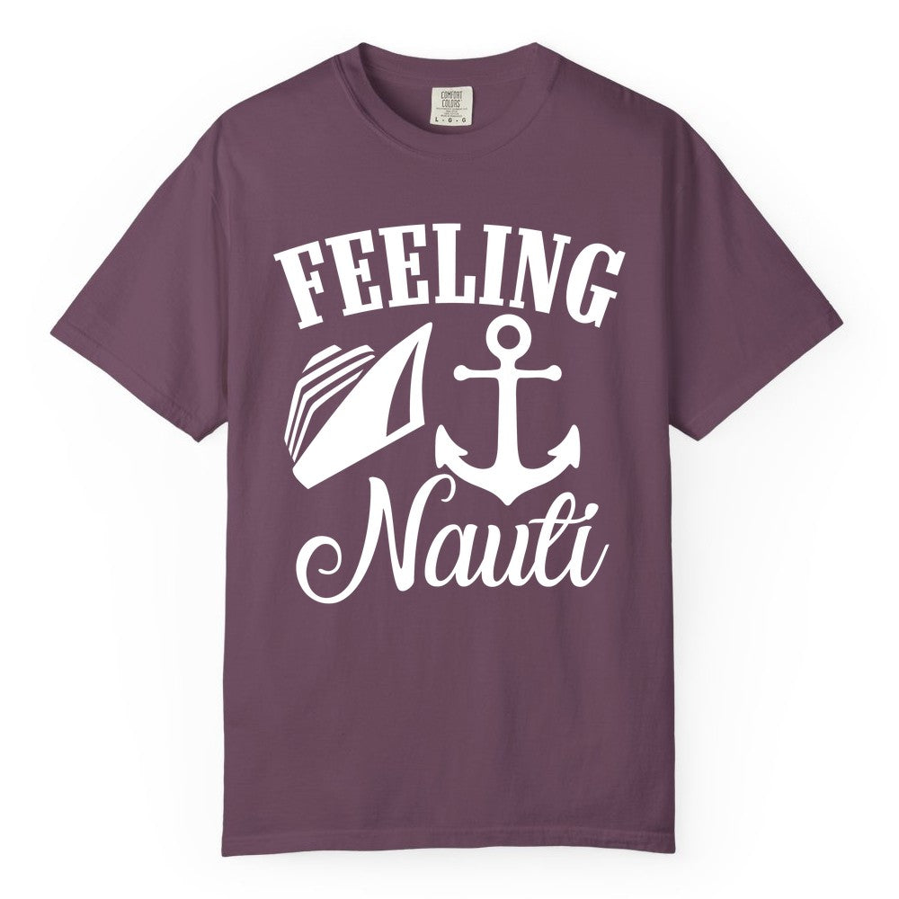 Feeling Nauti Shirt - Funny Cruise Ship Shirt for Vacationers (Comfort Color) in Berry - Feeling Nauti Shirt - Funny Cruise Ship Anchor Nautical Tee Design