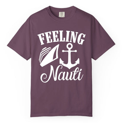 Feeling Nauti Shirt - Funny Cruise Ship Shirt for Vacationers (Comfort Color) in Berry - Feeling Nauti Shirt - Funny Cruise Ship Anchor Nautical Tee Design