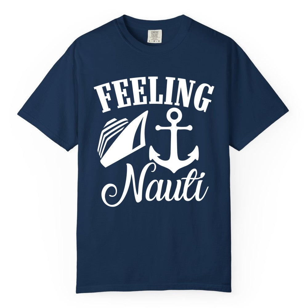 Feeling Nauti Shirt - Funny Cruise Ship Shirt for Vacationers (Comfort Color) in Navy - Feeling Nauti Shirt - Funny Cruise Ship Anchor Nautical Tee Design