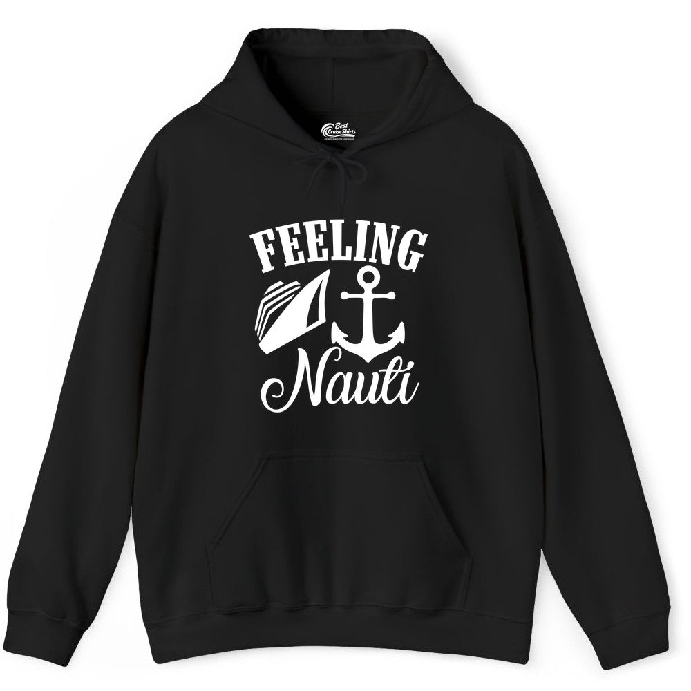 Feeling Nauti Shirt - Funny Cruise Ship Shirt for Vacationers (Hoodie) in Black - Feeling Nauti Shirt - Funny Cruise Ship Anchor Nautical Tee Design