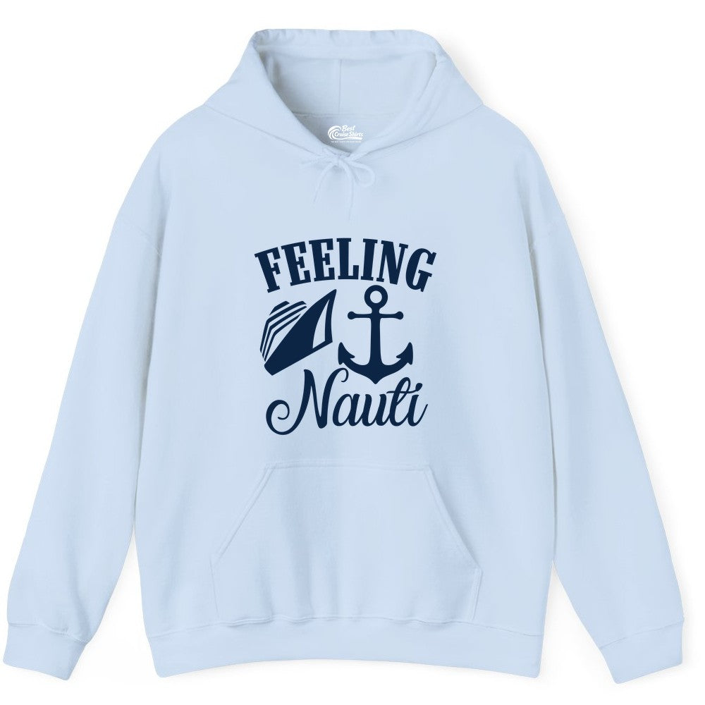 Feeling Nauti Shirt - Funny Cruise Ship Shirt for Vacationers (Hoodie) in Light Blue - Feeling Nauti Shirt - Funny Cruise Ship Anchor Nautical Tee Design