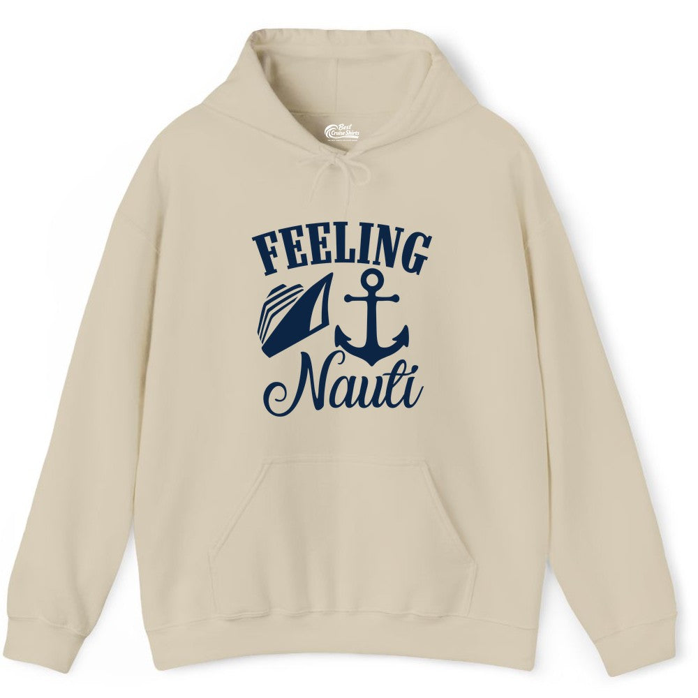 Feeling Nauti Shirt - Funny Cruise Ship Shirt for Vacationers (Hoodie) in Sand - Feeling Nauti Shirt - Funny Cruise Ship Anchor Nautical Tee Design
