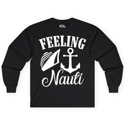 Feeling Nauti Shirt - Funny Cruise Ship Shirt for Vacationers (Long Sleeve) in Black - Feeling Nauti Shirt - Funny Cruise Ship Anchor Nautical Tee Design