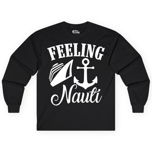 Feeling Nauti Shirt - Funny Cruise Ship Shirt for Vacationers (Long Sleeve) in Black - Feeling Nauti Shirt - Funny Cruise Ship Anchor Nautical Tee Design