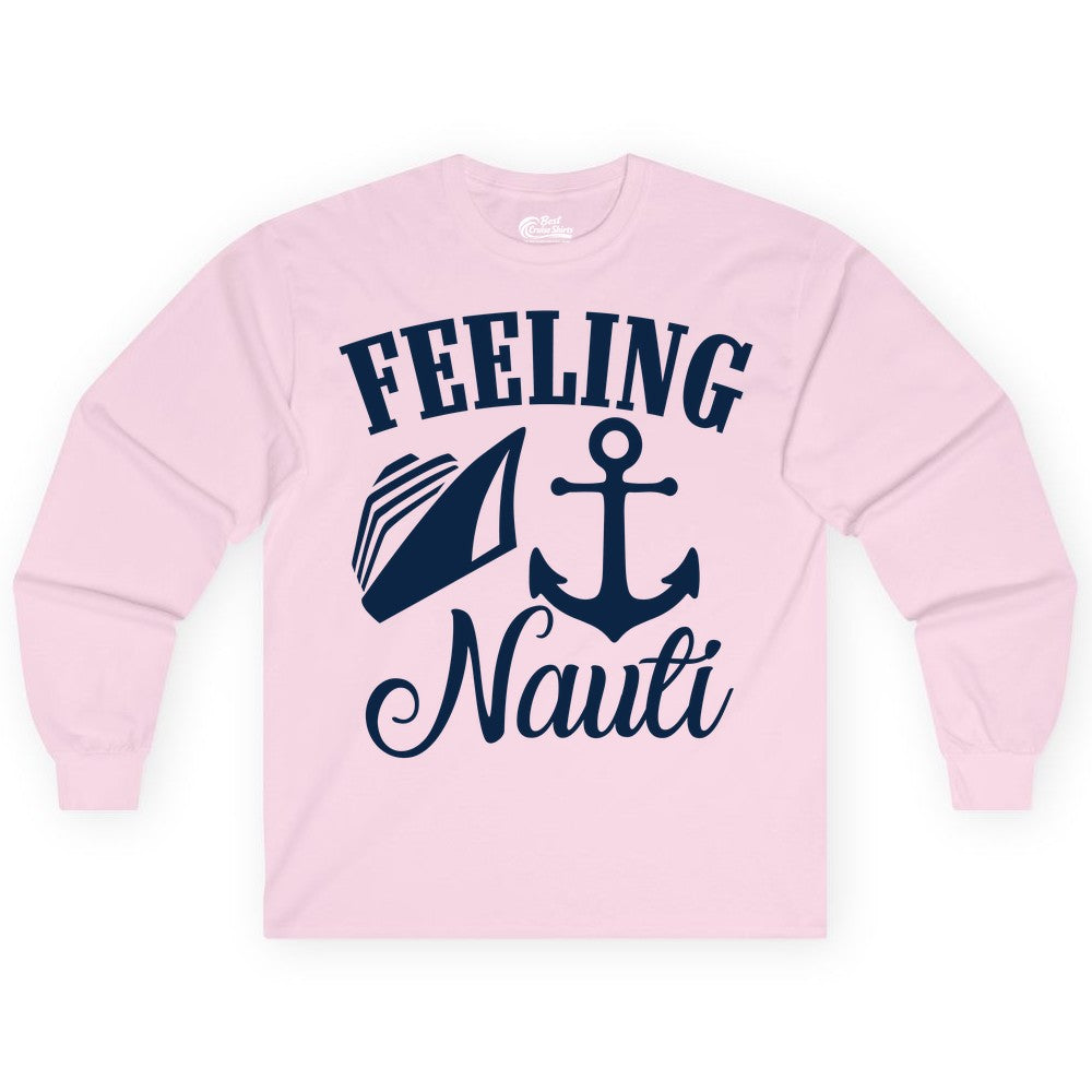 Feeling Nauti Shirt - Funny Cruise Ship Shirt for Vacationers (Long Sleeve) in Light Pink - Feeling Nauti Shirt - Funny Cruise Ship Anchor Nautical Tee Design