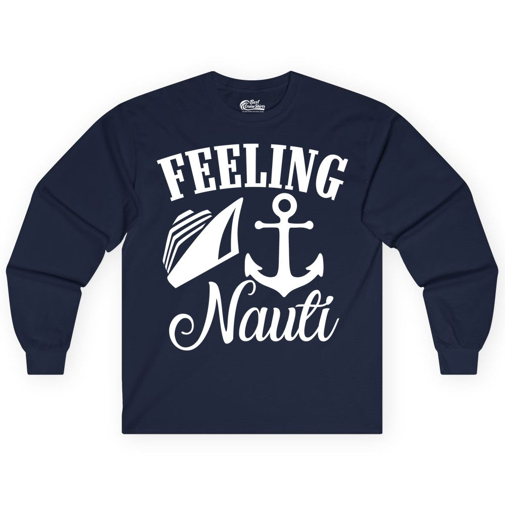 Feeling Nauti Shirt - Funny Cruise Ship Shirt for Vacationers (Long Sleeve) in Navy - Feeling Nauti Shirt - Funny Cruise Ship Anchor Nautical Tee Design