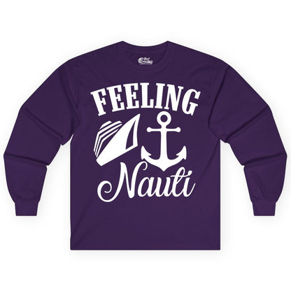 Feeling Nauti Shirt - Funny Cruise Ship Shirt for Vacationers (Long Sleeve) in Purple - Feeling Nauti Shirt - Funny Cruise Ship Anchor Nautical Tee Design
