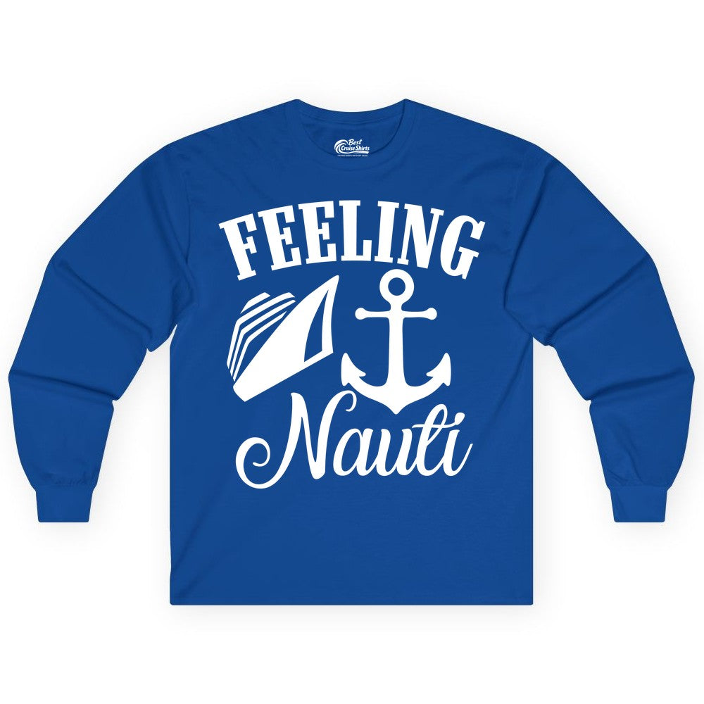 Feeling Nauti Shirt - Funny Cruise Ship Shirt for Vacationers (Long Sleeve) in Royal - Feeling Nauti Shirt - Funny Cruise Ship Anchor Nautical Tee Design