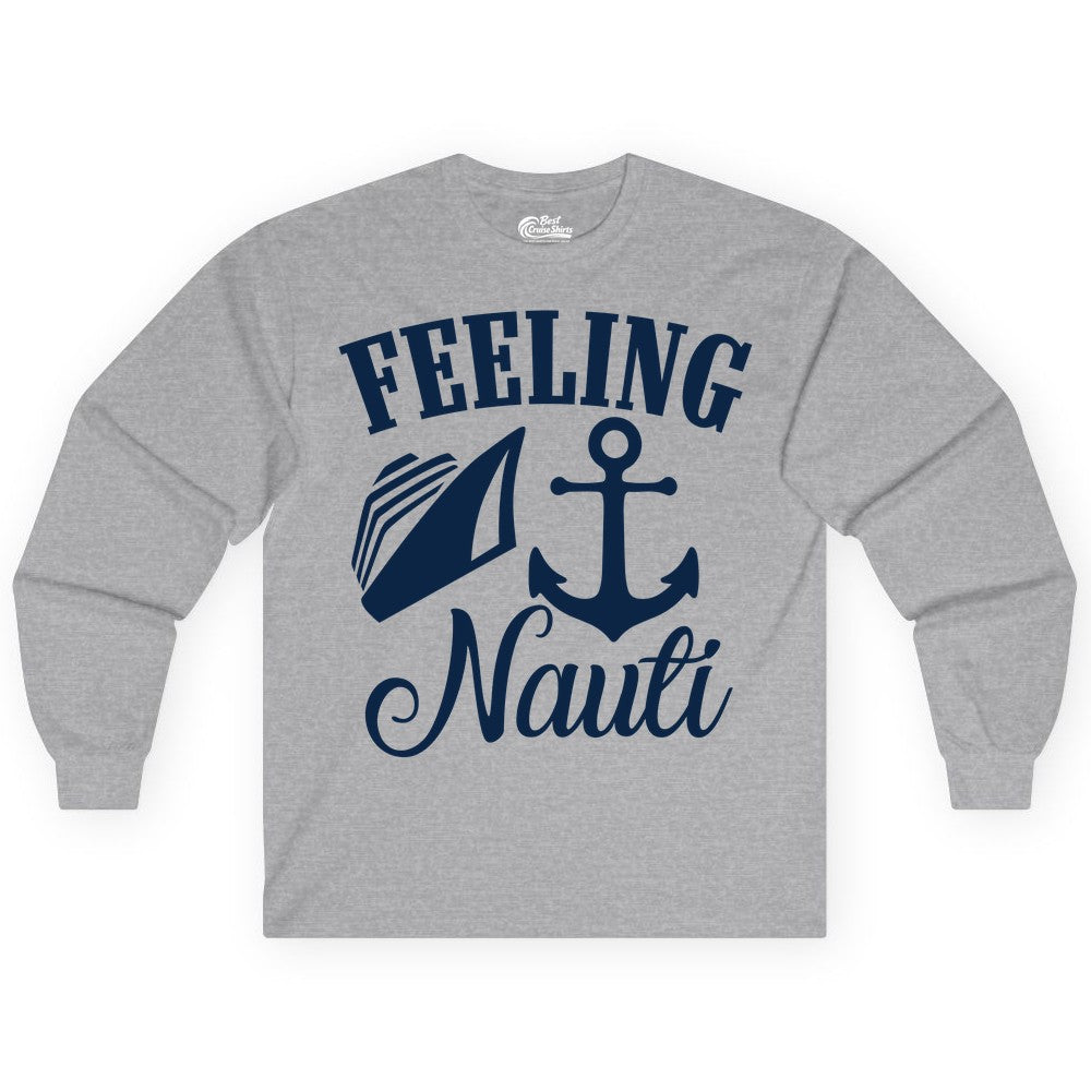Feeling Nauti Shirt - Funny Cruise Ship Shirt for Vacationers (Long Sleeve) in Sport Grey - Feeling Nauti Shirt - Funny Cruise Ship Anchor Nautical Tee Design