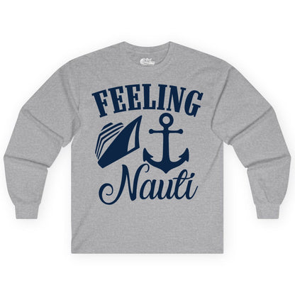 Feeling Nauti Shirt - Funny Cruise Ship Shirt for Vacationers (Long Sleeve) in Sport Grey - Feeling Nauti Shirt - Funny Cruise Ship Anchor Nautical Tee Design