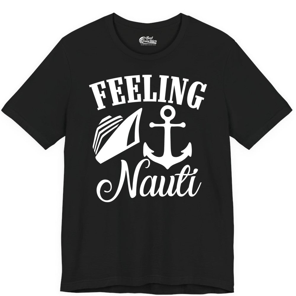 Feeling Nauti Shirt - Funny Cruise Ship Shirt for Vacationers (Premium Tee) in Black - Feeling Nauti Shirt - Funny Cruise Ship Anchor Nautical Tee Design