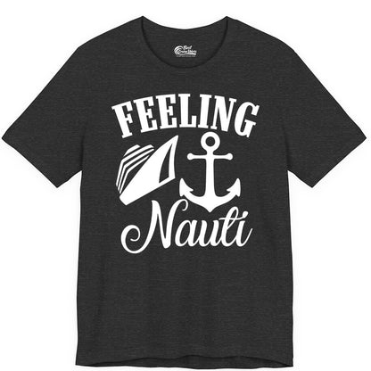 Feeling Nauti Shirt - Funny Cruise Ship Shirt for Vacationers (Premium Tee) in Dark Grey Heather - Feeling Nauti Shirt - Funny Cruise Ship Anchor Nautical Tee Design
