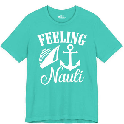 Feeling Nauti Shirt - Funny Cruise Ship Shirt for Vacationers (Premium Tee) in Teal - Feeling Nauti Shirt - Funny Cruise Ship Anchor Nautical Tee Design