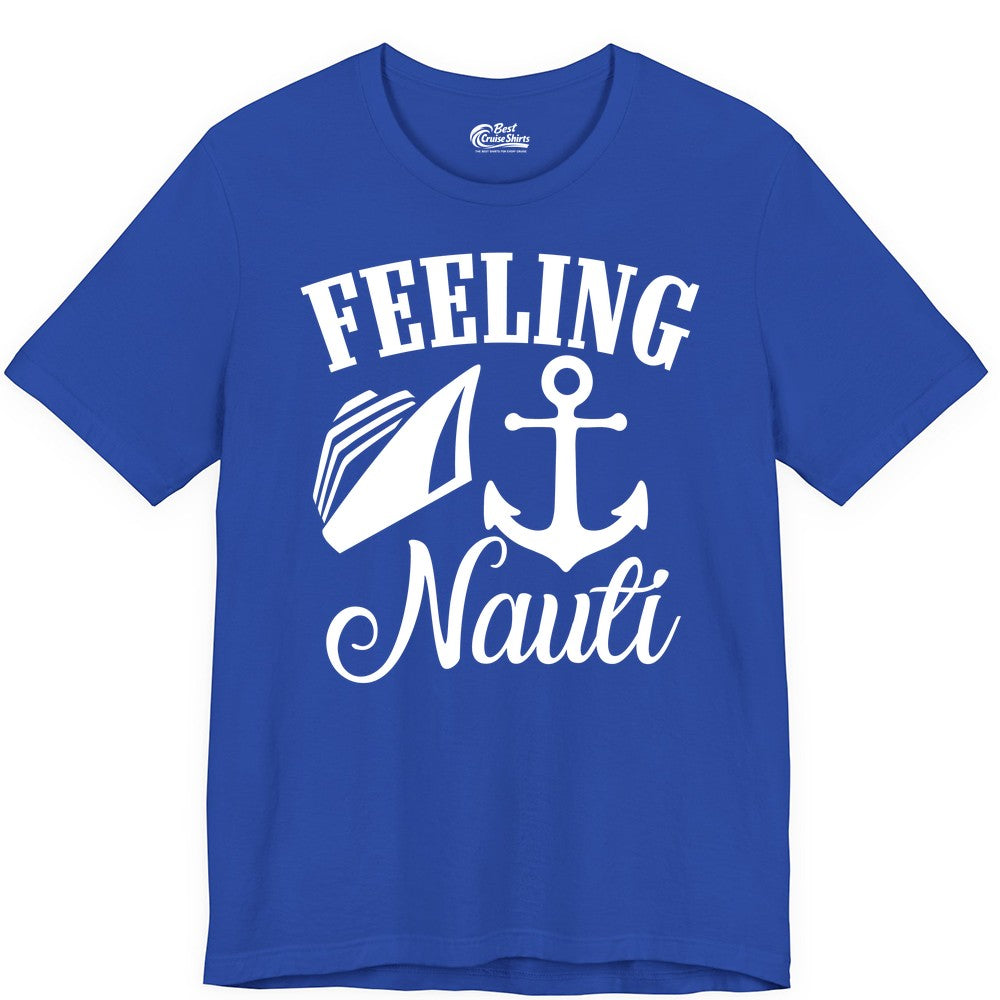 Feeling Nauti Shirt - Funny Cruise Ship Shirt for Vacationers (Premium Tee) in True Royal - Feeling Nauti Shirt - Funny Cruise Ship Anchor Nautical Tee Design