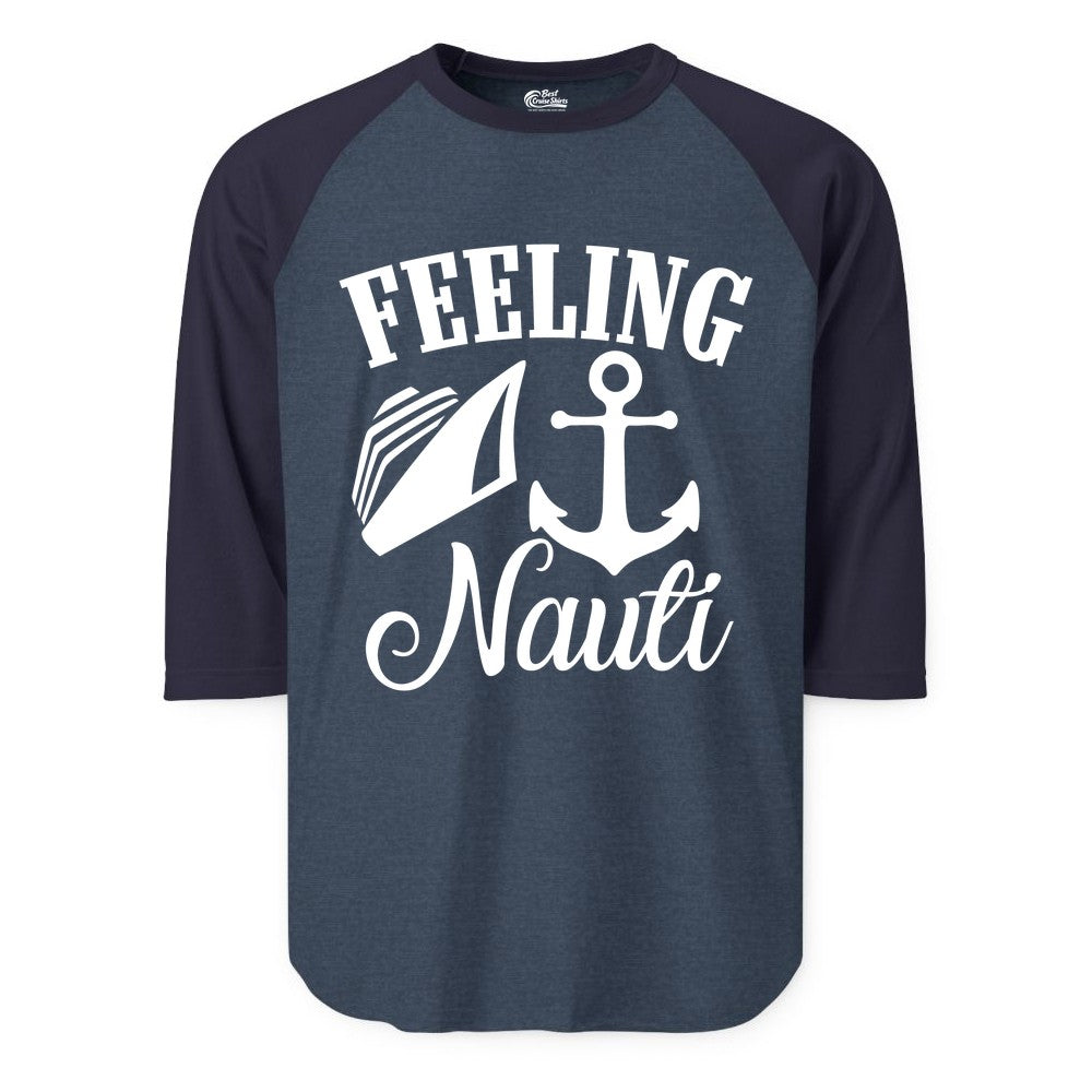 Feeling Nauti Shirt - Funny Cruise Ship Shirt for Vacationers (Raglan) in Heather DenimNavy - Feeling Nauti Shirt - Funny Cruise Ship Anchor Nautical Tee Design