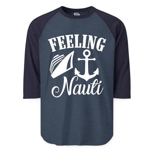 Feeling Nauti Shirt - Funny Cruise Ship Shirt for Vacationers (Raglan) in Heather DenimNavy - Feeling Nauti Shirt - Funny Cruise Ship Anchor Nautical Tee Design