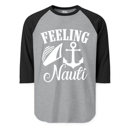 Feeling Nauti Shirt - Funny Cruise Ship Shirt for Vacationers (Raglan) in Heather GreyBlack - Feeling Nauti Shirt - Funny Cruise Ship Anchor Nautical Tee Design