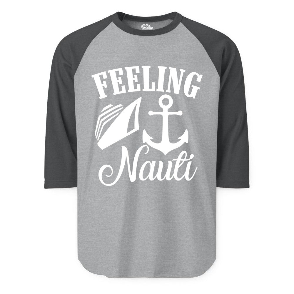 Feeling Nauti Shirt - Funny Cruise Ship Shirt for Vacationers (Raglan) in Heather GreyHeather Charcoal - Feeling Nauti Shirt - Funny Cruise Ship Anchor Nautical Tee Design