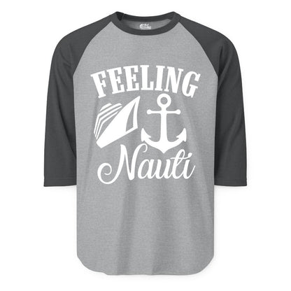 Feeling Nauti Shirt - Funny Cruise Ship Shirt for Vacationers (Raglan) in Heather GreyHeather Charcoal - Feeling Nauti Shirt - Funny Cruise Ship Anchor Nautical Tee Design
