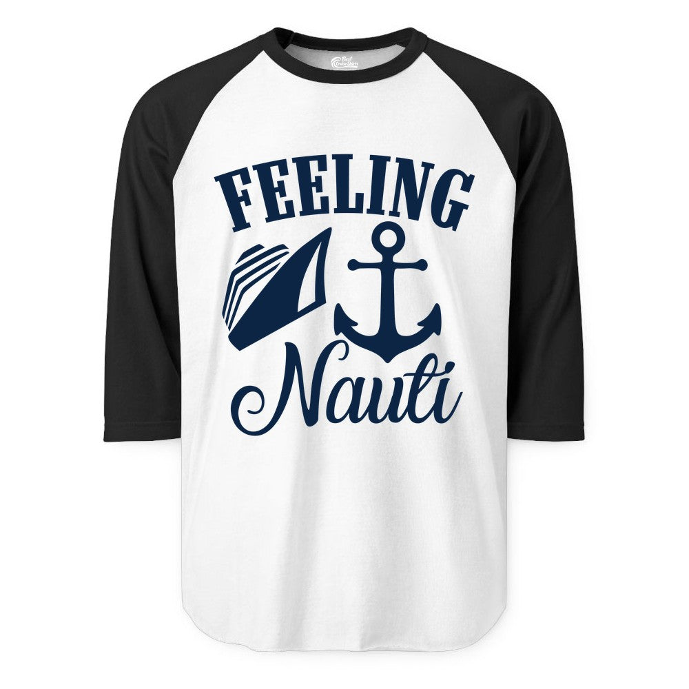 Feeling Nauti Shirt - Funny Cruise Ship Shirt for Vacationers (Raglan) in WhiteBlack - Feeling Nauti Shirt - Funny Cruise Ship Anchor Nautical Tee Design