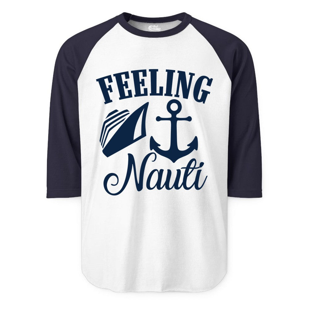 Feeling Nauti Shirt - Funny Cruise Ship Shirt for Vacationers (Raglan) in WhiteNavy - Feeling Nauti Shirt - Funny Cruise Ship Anchor Nautical Tee Design