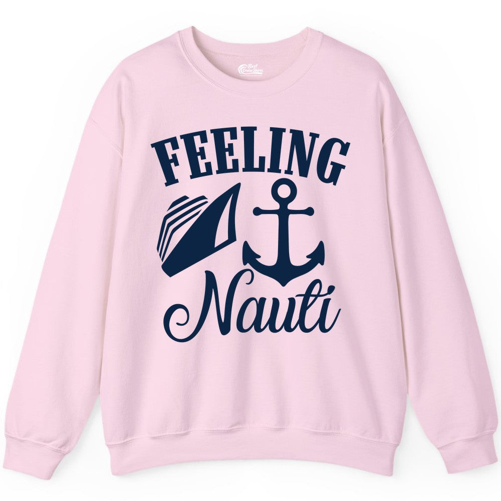 Feeling Nauti Shirt - Funny Cruise Ship Shirt for Vacationers (Sweatshirt) in Light Pink - Feeling Nauti Shirt - Funny Cruise Ship Anchor Nautical Tee Design