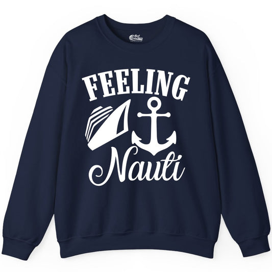 Feeling Nauti Shirt - Funny Cruise Ship Shirt for Vacationers (Sweatshirt) in Navy - Feeling Nauti Shirt - Funny Cruise Ship Anchor Nautical Tee Design