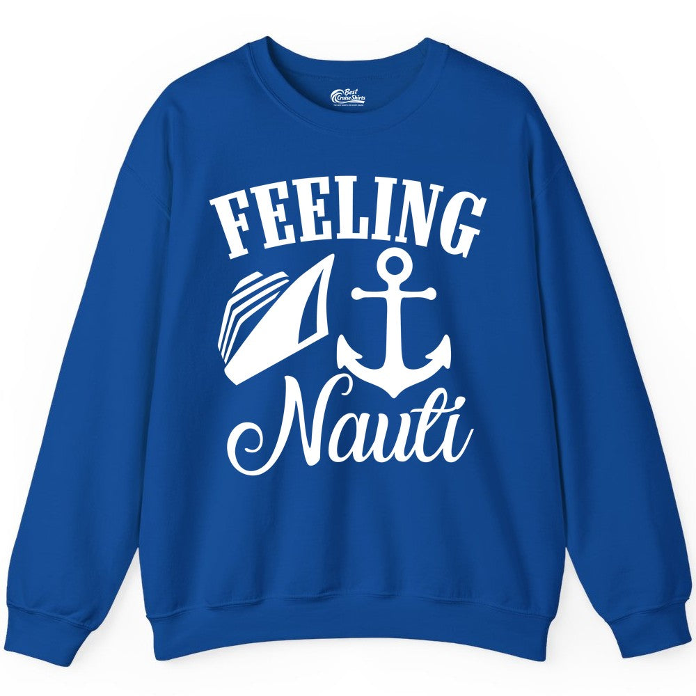 Feeling Nauti Shirt - Funny Cruise Ship Shirt for Vacationers (Sweatshirt) in Royal - Feeling Nauti Shirt - Funny Cruise Ship Anchor Nautical Tee Design