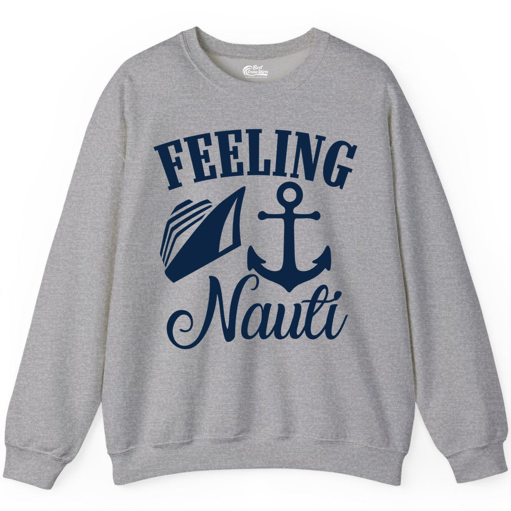 Feeling Nauti Shirt - Funny Cruise Ship Shirt for Vacationers (Sweatshirt) in Sport Grey - Feeling Nauti Shirt - Funny Cruise Ship Anchor Nautical Tee Design