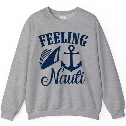 Feeling Nauti Shirt - Funny Cruise Ship Shirt for Vacationers (Sweatshirt) in Sport Grey - Feeling Nauti Shirt - Funny Cruise Ship Anchor Nautical Tee Design