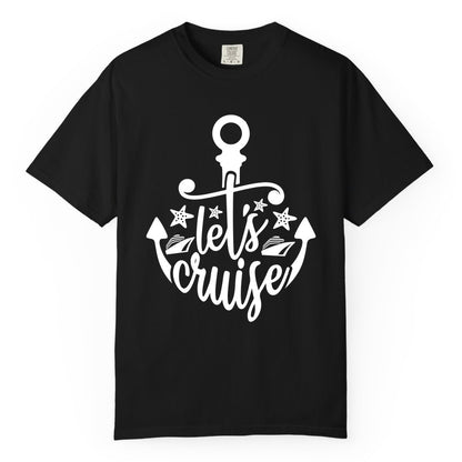 Let's Cruise Shirt - Nautical Anchor Cruise Vacation Tee for Groups (Comfort Color) in Black - Let's Cruise Shirt - Nautical Anchor and Cruise Ship Stars Design Tee