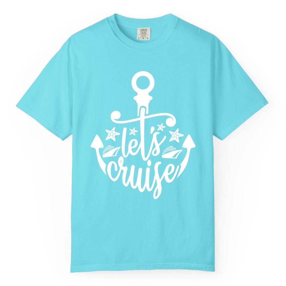 Let's Cruise Shirt - Nautical Anchor Cruise Vacation Tee for Groups (Comfort Color) in Lagoon Blue - Let's Cruise Shirt - Nautical Anchor and Cruise Ship Stars Design Tee