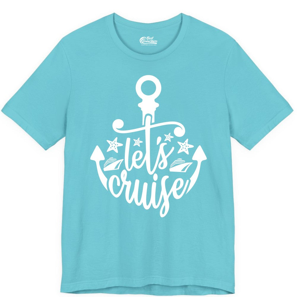 Let's Cruise Shirt - Nautical Anchor Cruise Vacation Tee for Groups (Premium Tee) in Turquoise - Let's Cruise Shirt - Nautical Anchor and Cruise Ship Stars Design Tee