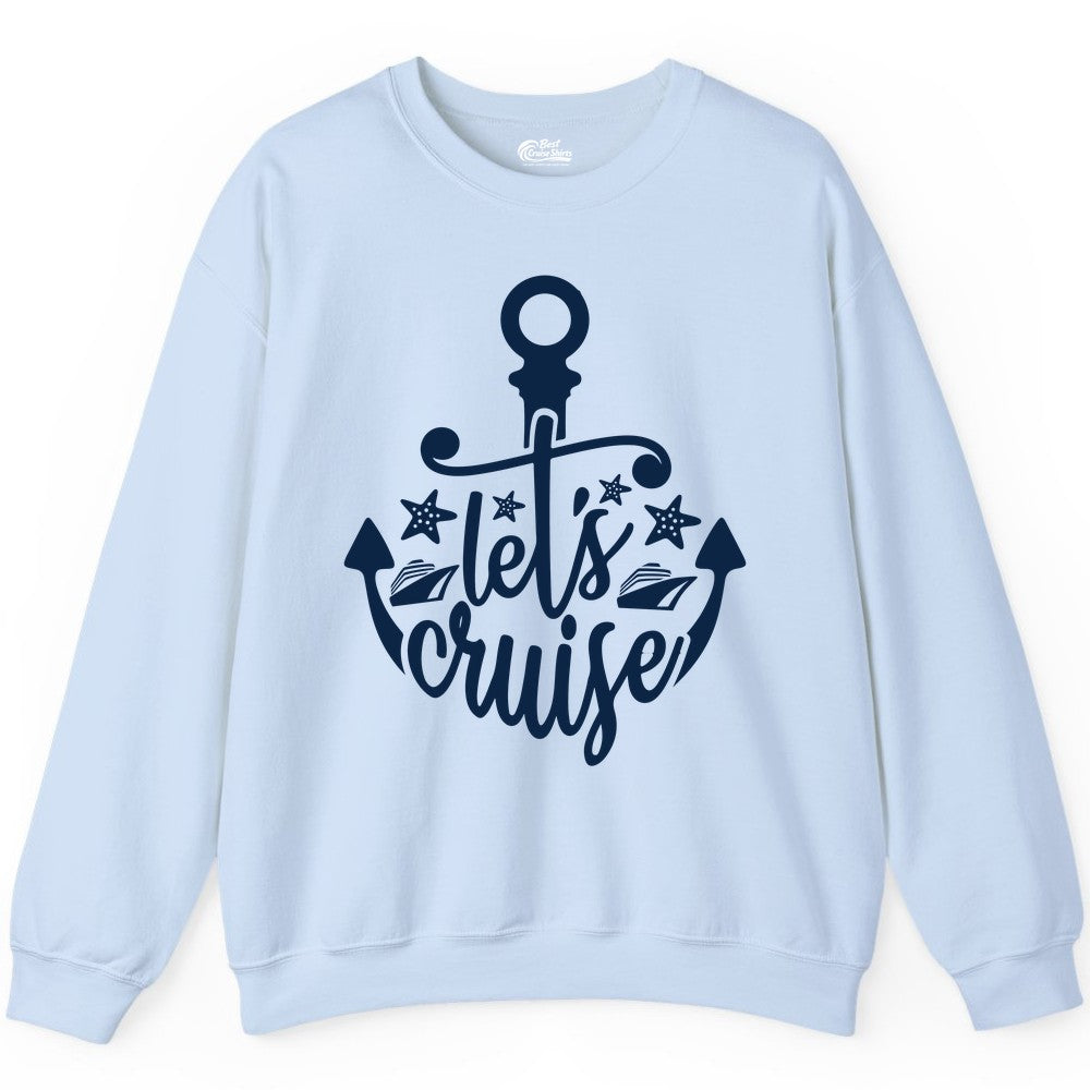 Let's Cruise Shirt - Nautical Anchor Cruise Vacation Tee for Groups (Sweatshirt) in Light Blue - Let's Cruise Shirt - Nautical Anchor and Cruise Ship Stars Design Tee