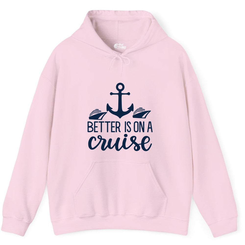 Better Is On a Cruise Shirt - Nautical Vacation Anchor Graphic Tee (Hoodie) in Light Pink - Better Is On a Cruise Nautical Anchor Shirt With Modern Ship Art